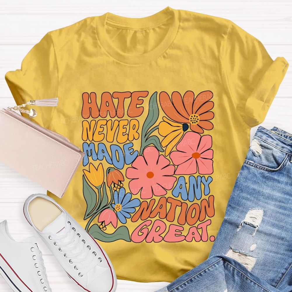 Hate Never Any Nation Great Teacher T-shirt