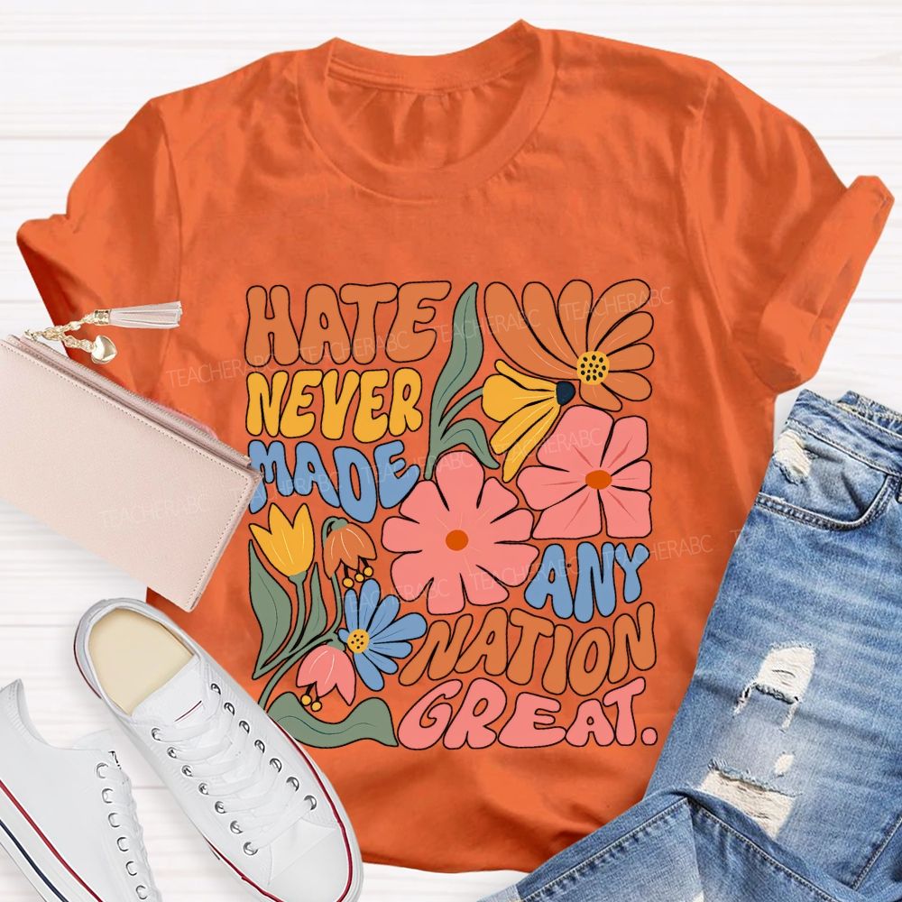 Hate Never Any Nation Great Teacher T-shirt