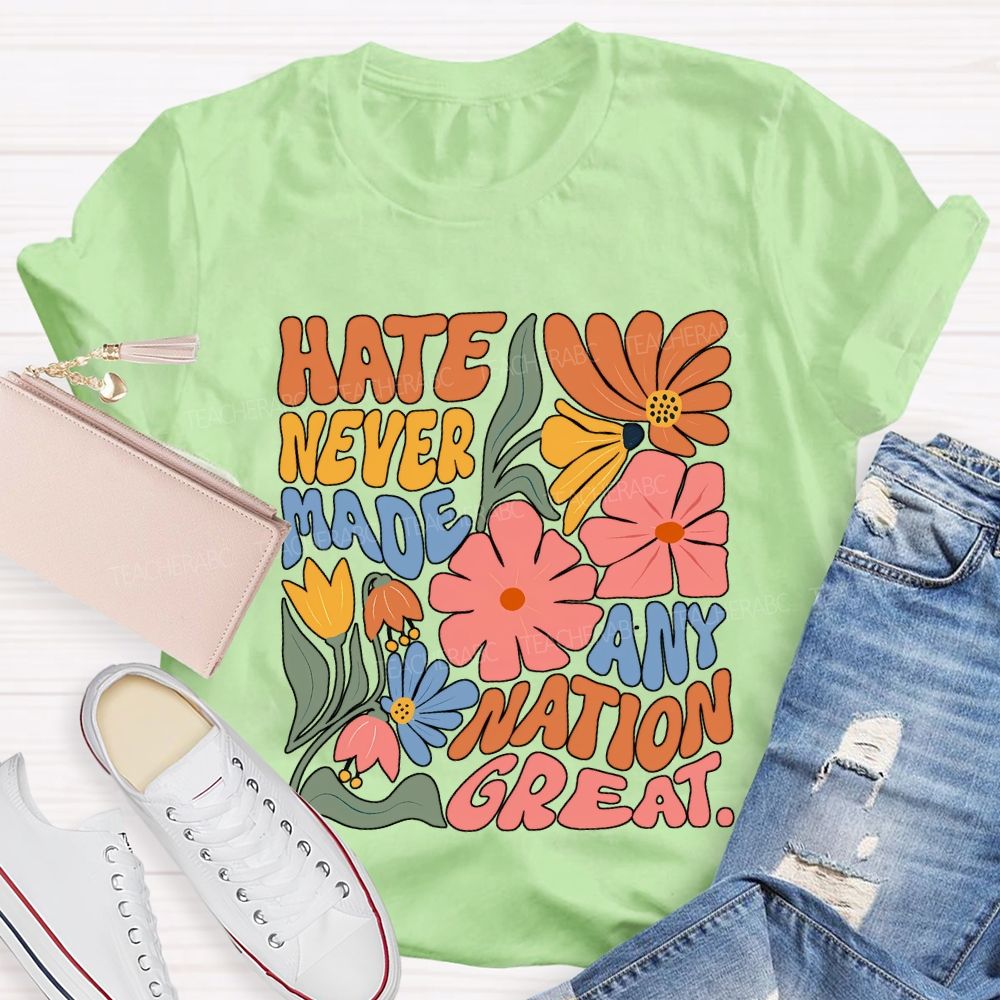 Hate Never Any Nation Great Teacher T-shirt