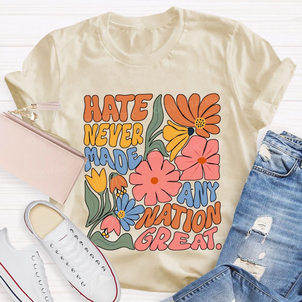 Hate Never Any Nation Great Teacher T-shirt