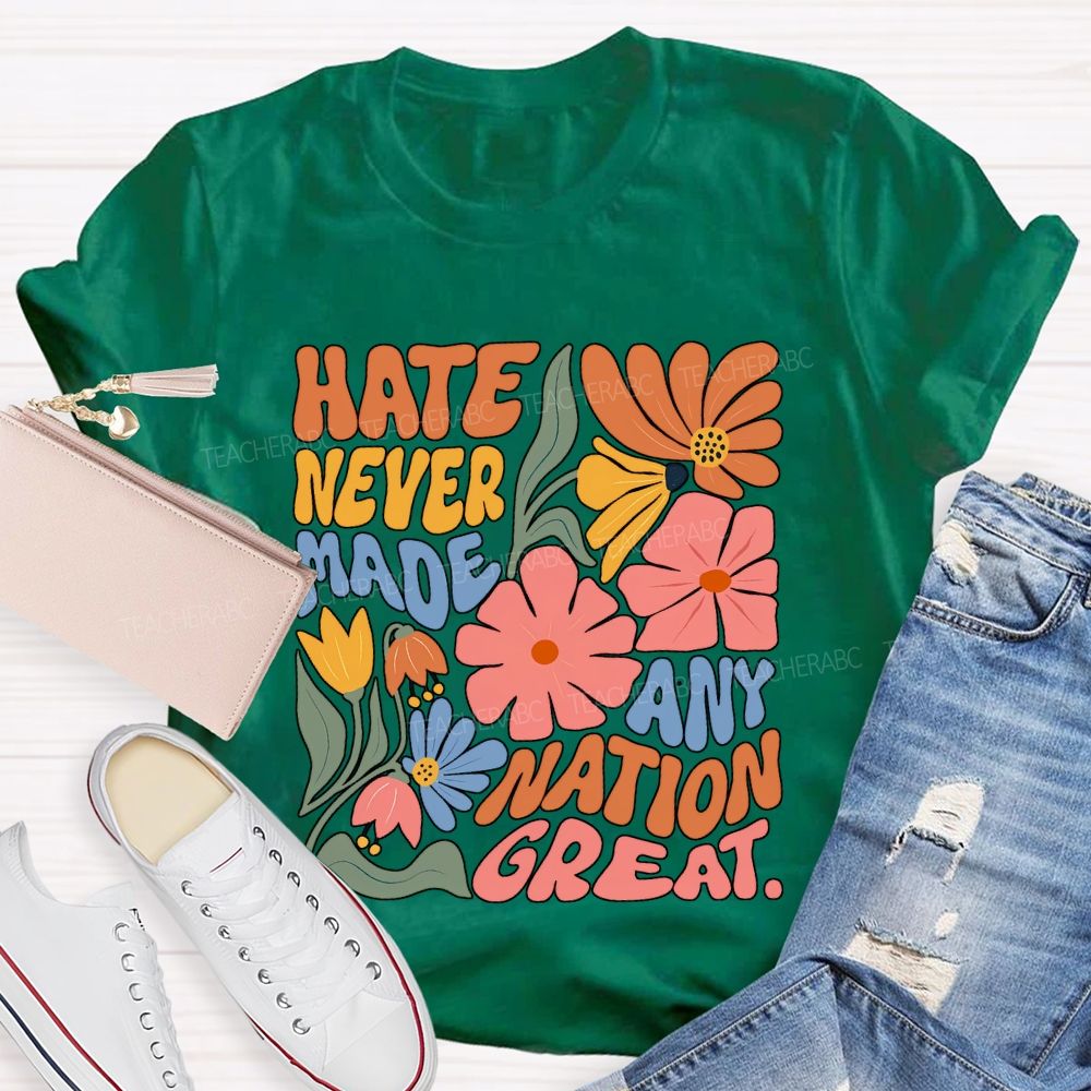 Hate Never Any Nation Great Teacher T-shirt
