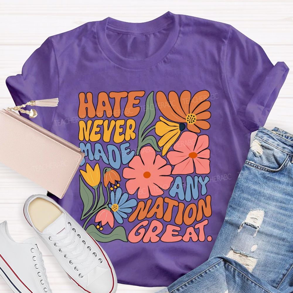 Hate Never Any Nation Great Teacher T-shirt