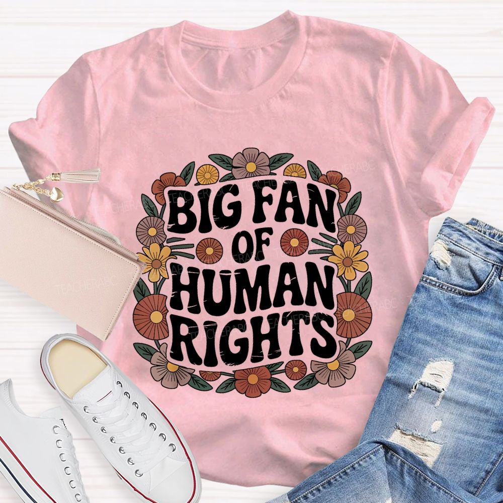 Big Fan Of Human Rights Teacher T-shirt