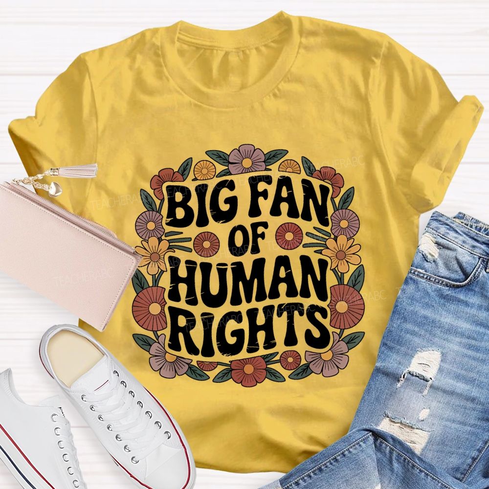 Big Fan Of Human Rights Teacher T-shirt