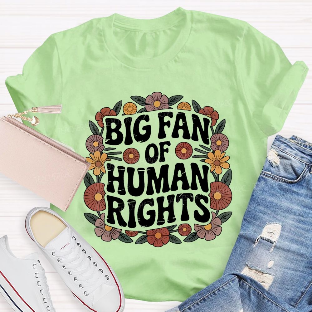 Big Fan Of Human Rights Teacher T-shirt