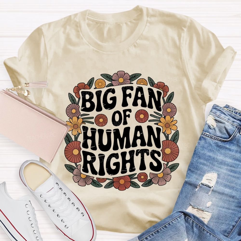 Big Fan Of Human Rights Teacher T-shirt