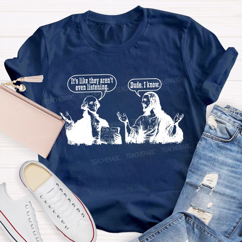 It'S Like They Aren'T Even Listening Teacher T-shirt