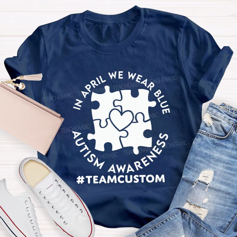 Personalized Team In April We Wear Blue Autism Awareness Teacher T-shirt