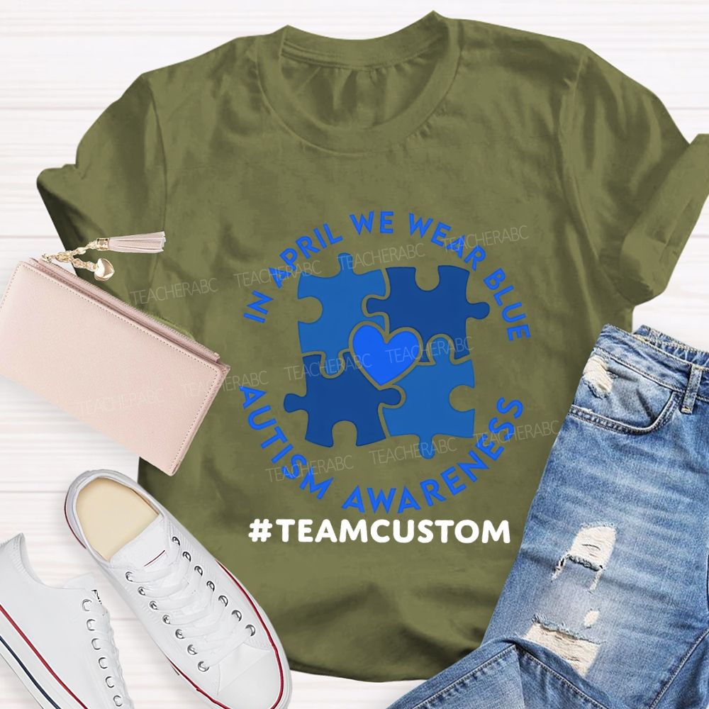 Personalized Team In April We Wear Blue Autism Awareness Teacher T-shirt