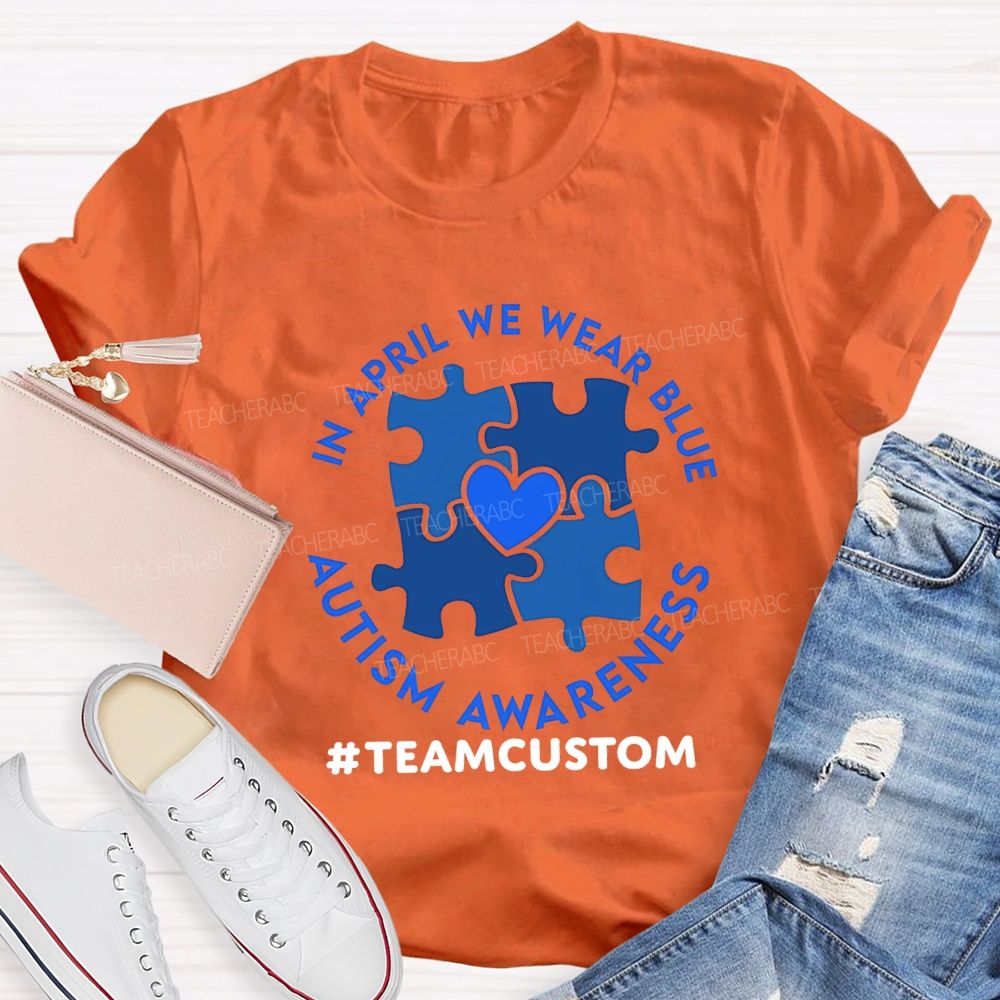Personalized Team In April We Wear Blue Autism Awareness Teacher T-shirt