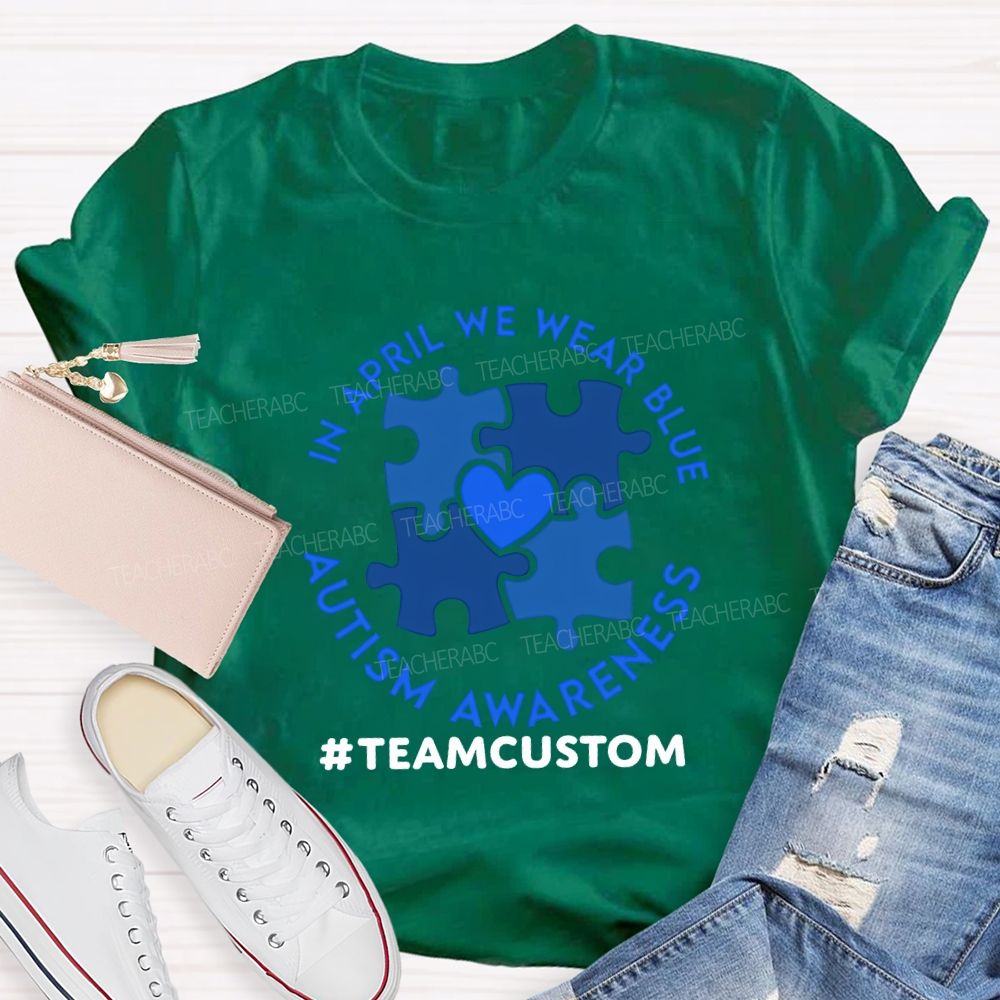 Personalized Team In April We Wear Blue Autism Awareness Teacher T-shirt