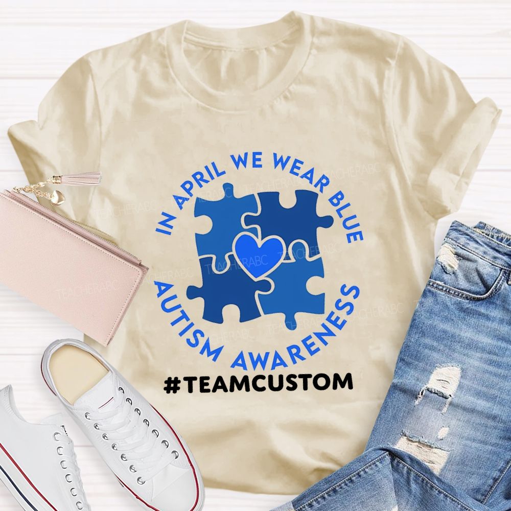 Personalized Team In April We Wear Blue Autism Awareness Teacher T-shirt