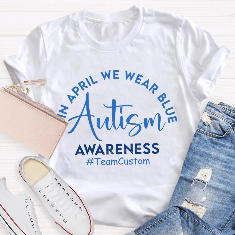 Personalized Team In April We Wear Blue Autism Awareness T-shirt