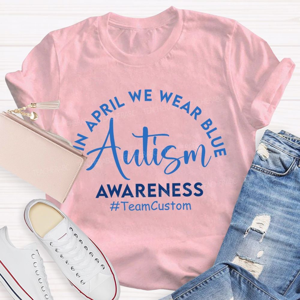 Personalized Team In April We Wear Blue Autism Awareness T-shirt