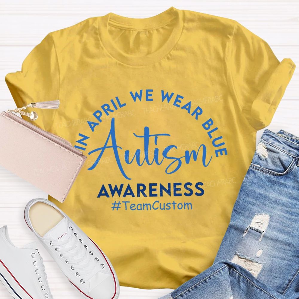 Personalized Team In April We Wear Blue Autism Awareness T-shirt