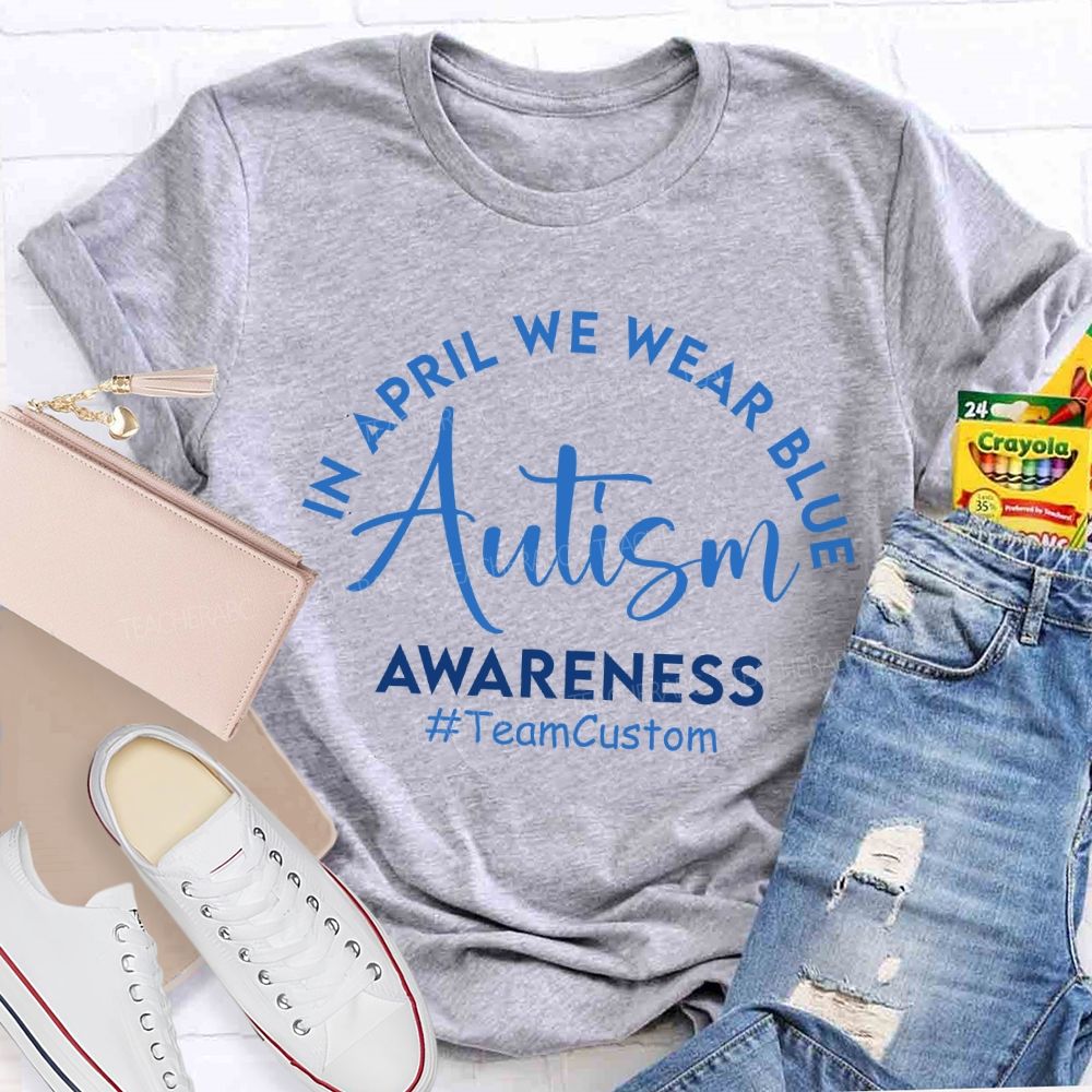 Personalized Team In April We Wear Blue Autism Awareness T-shirt