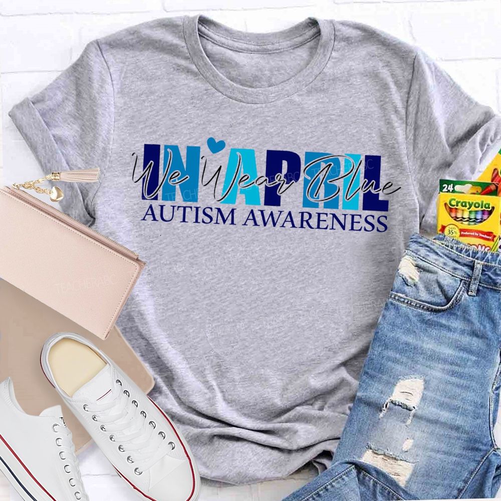 In April We Wear Blue Autism Awareness T-shirt