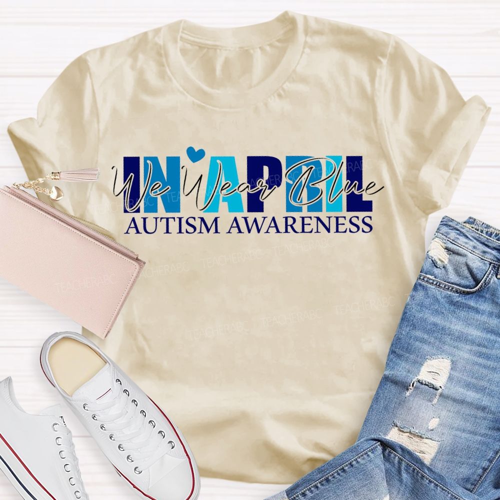 In April We Wear Blue Autism Awareness T-shirt