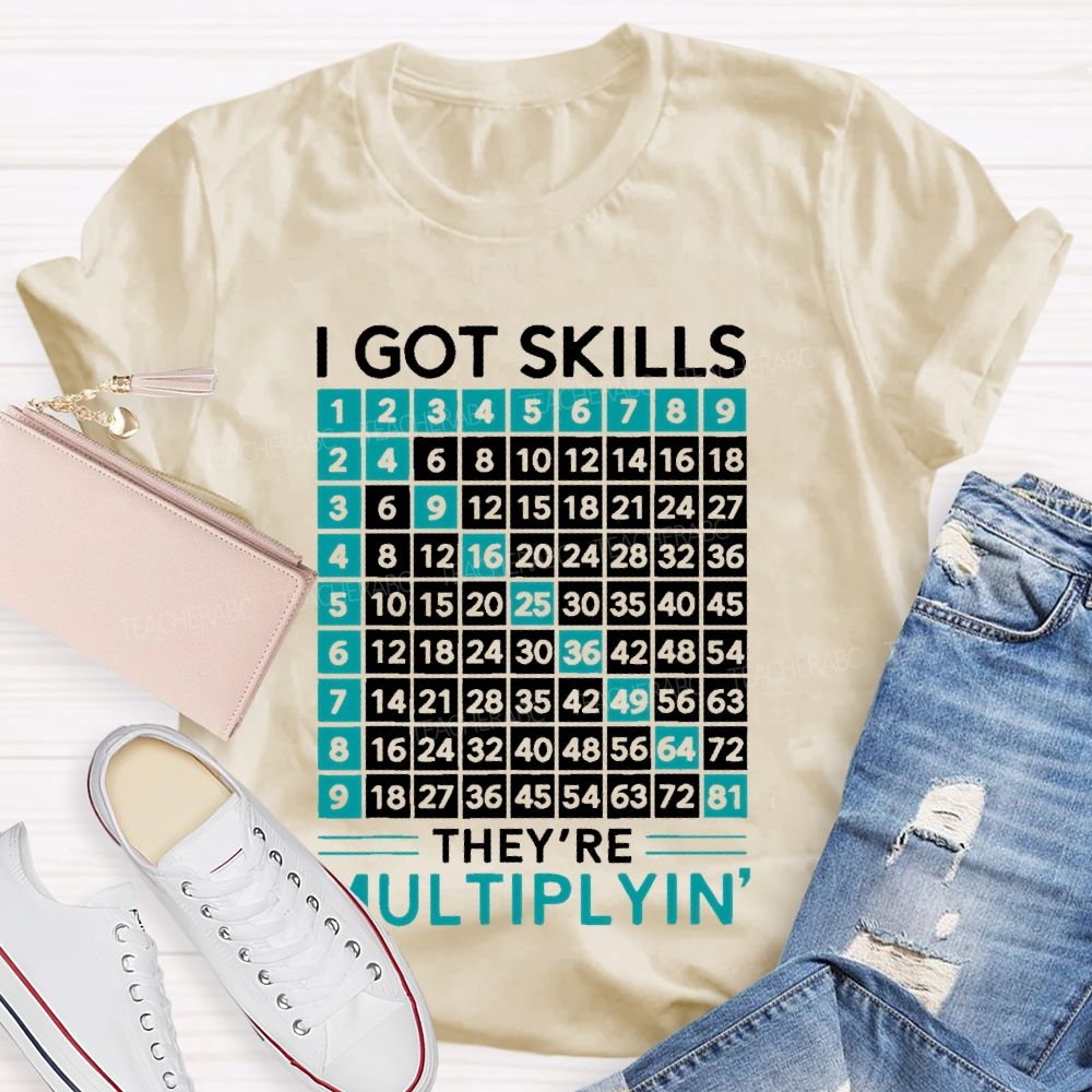 I Got Skills They're Multiplyin Graphics  Teacher T-shirt
