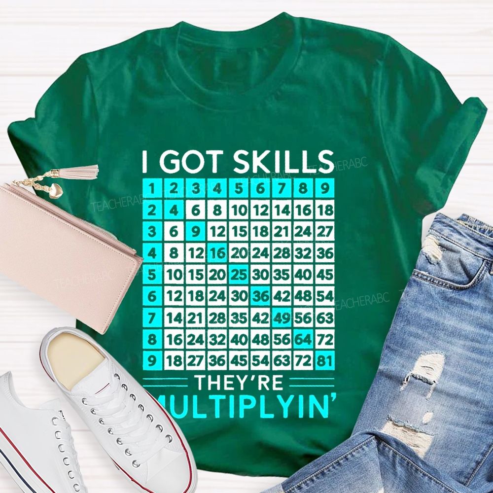 I Got Skills They're Multiplyin Graphics  Teacher T-shirt