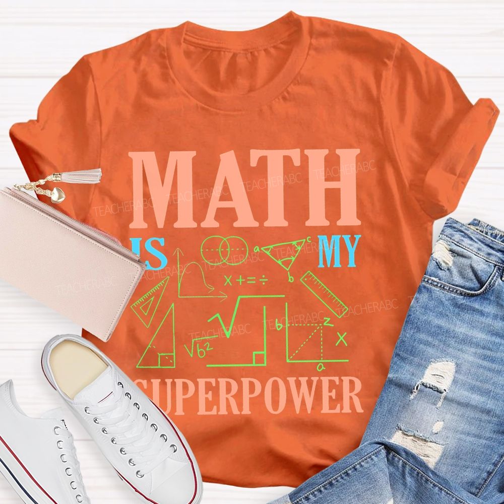 Math Is My Superpower Colorful Letters  Teacher T-shirt