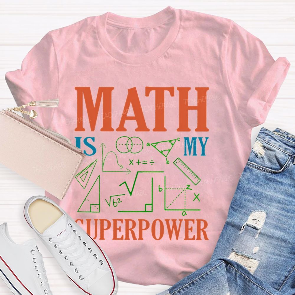 Math Is My Superpower Colorful Letters  Teacher T-shirt
