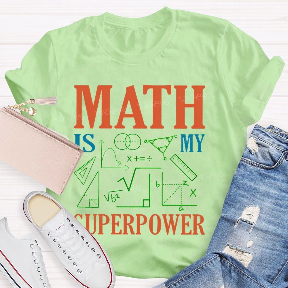 Math Is My Superpower Colorful Letters  Teacher T-shirt