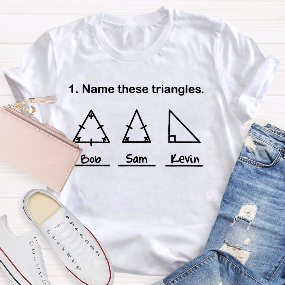Name These Triangles  Teacher T-shirt