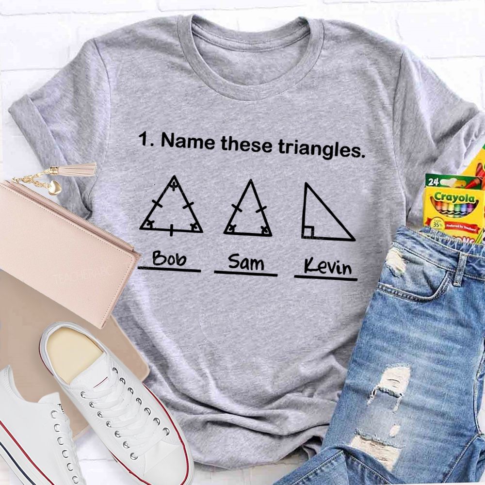 Name These Triangles  Teacher T-shirt