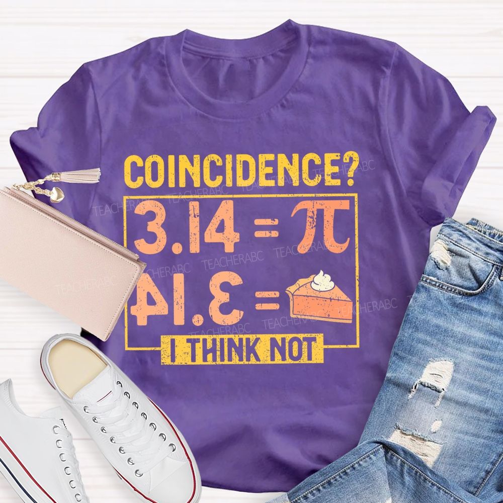 Coincidence? I Think Not Graphics  Teacher T-shirt