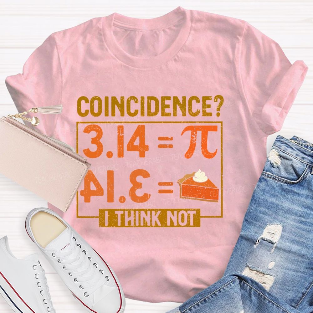 Coincidence? I Think Not Graphics  Teacher T-shirt