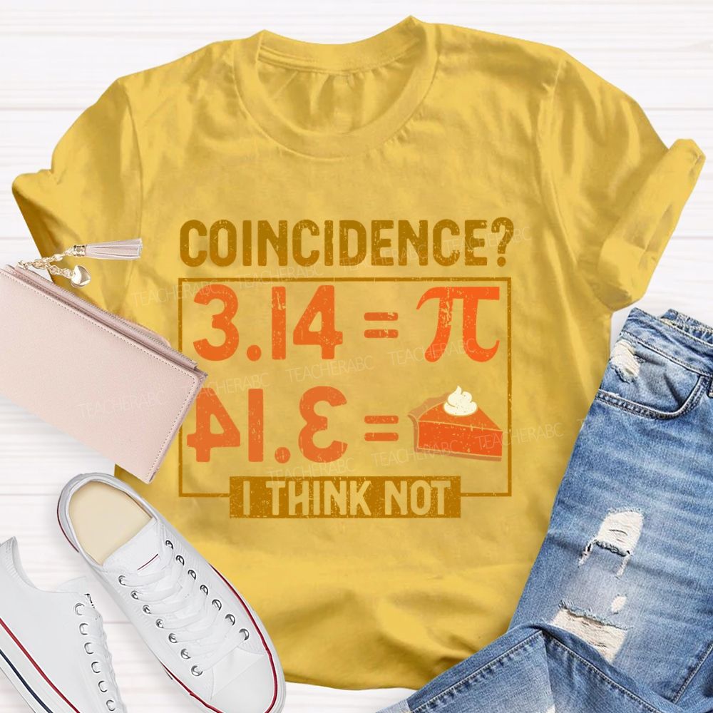 Coincidence? I Think Not Graphics  Teacher T-shirt