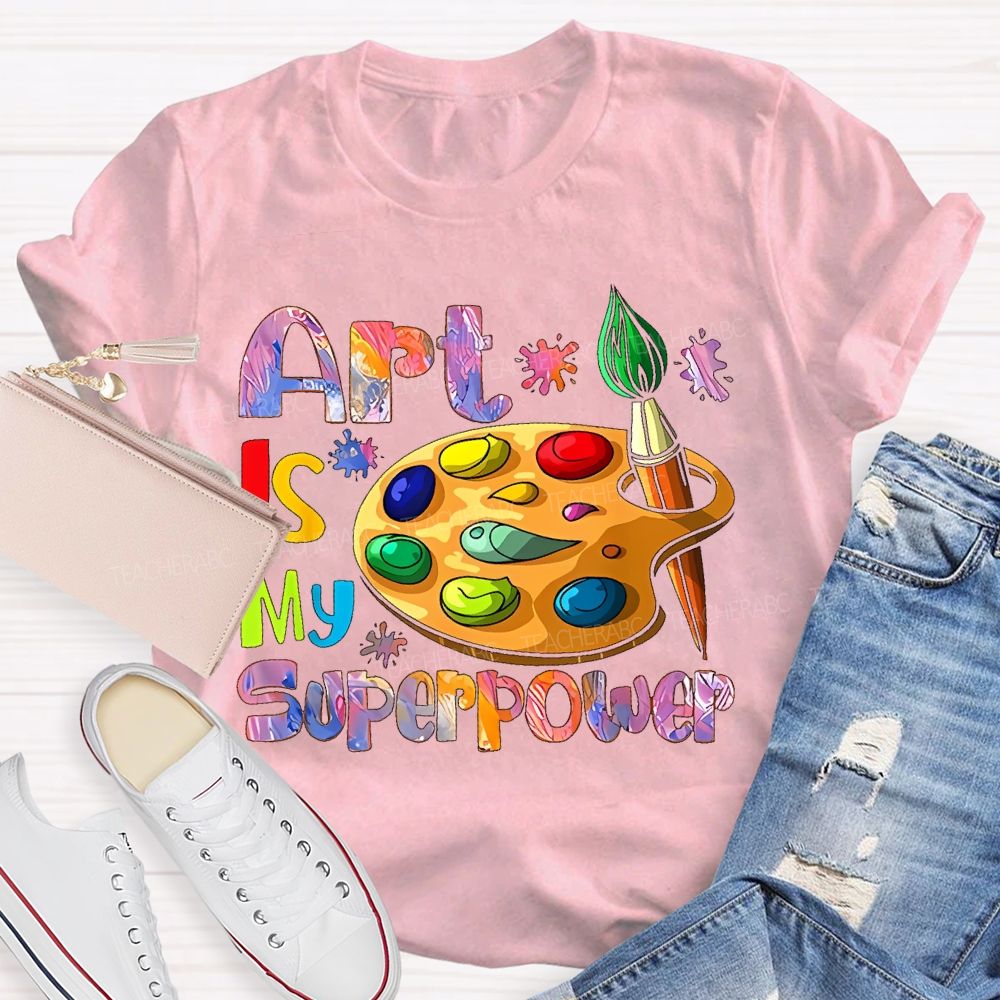 Art Is My Superpower Letters Graphics  Teacher T-shirt