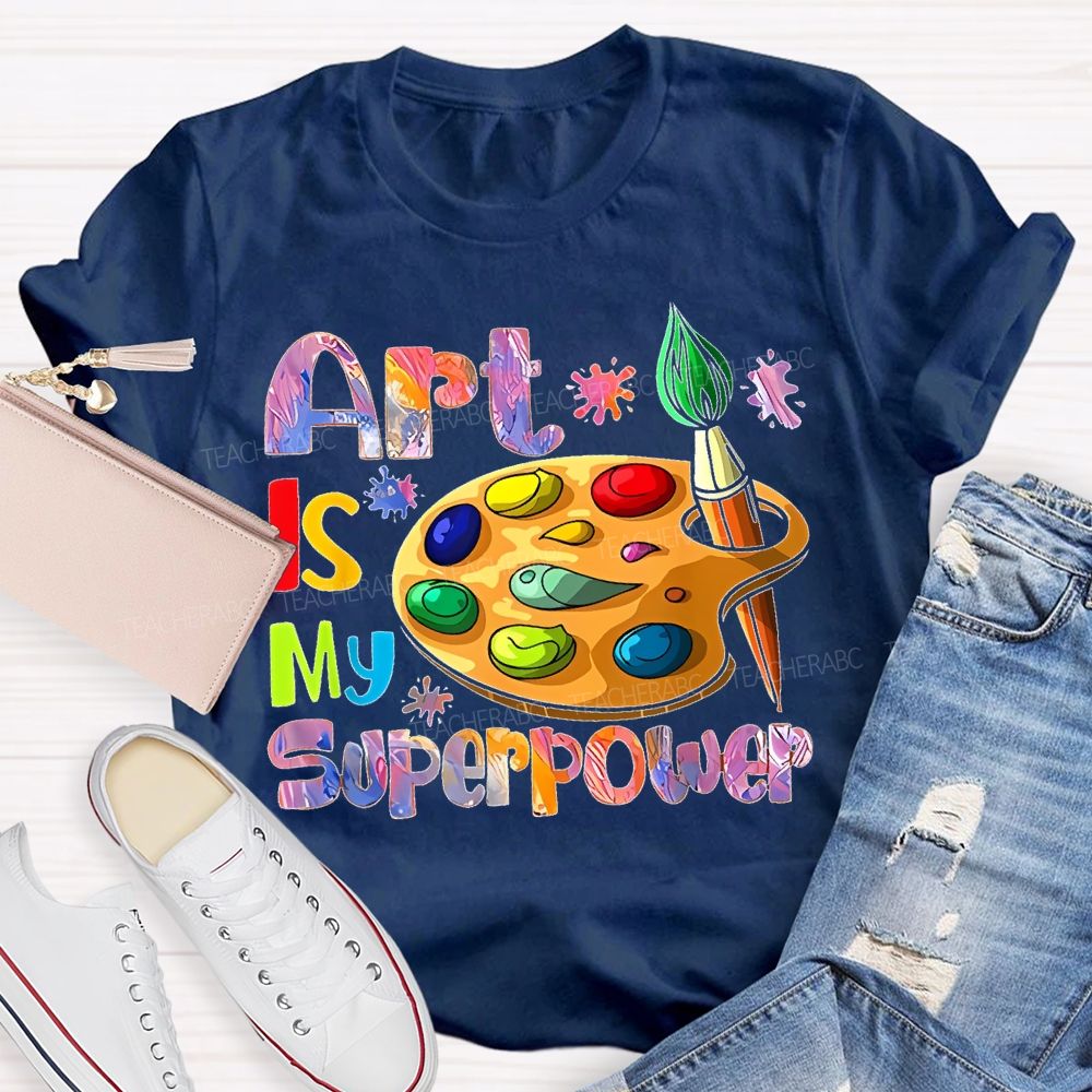 Art Is My Superpower Letters Graphics  Teacher T-shirt