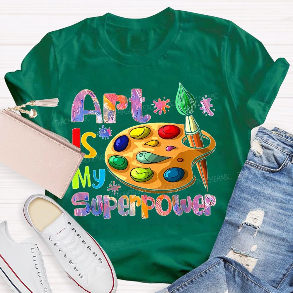 Art Is My Superpower Letters Graphics  Teacher T-shirt