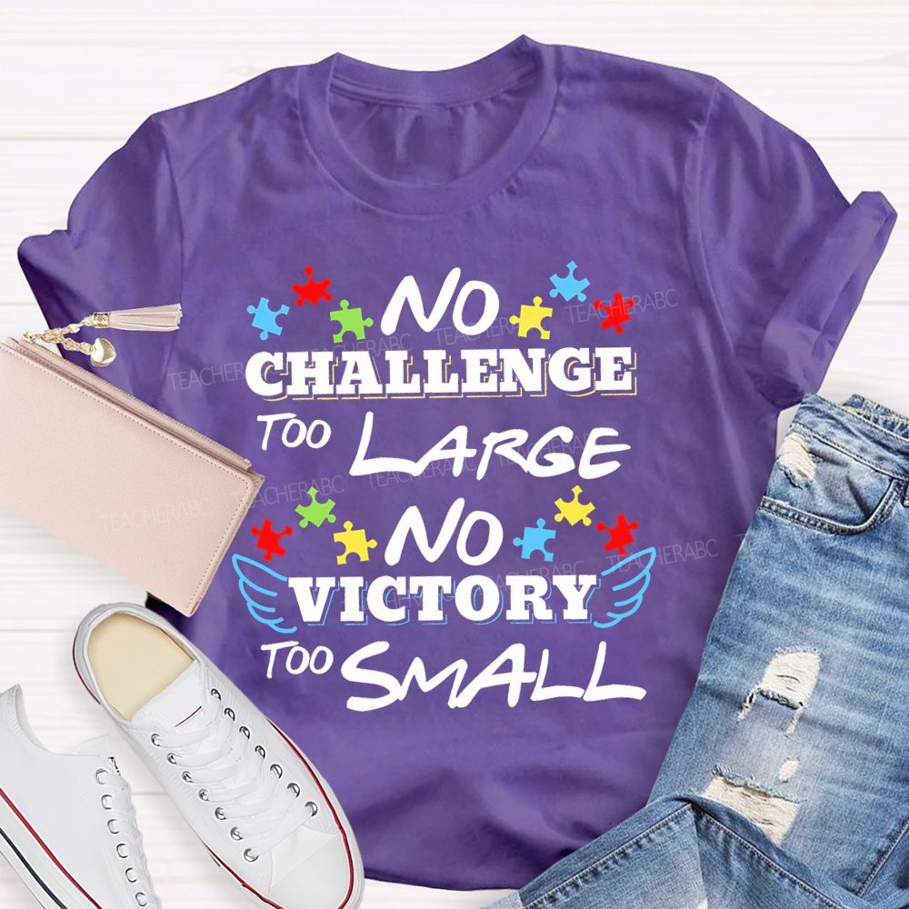 No Challenge Too Large No Victory Too Small  Teacher T-shirt