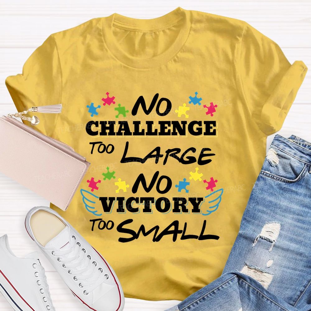 No Challenge Too Large No Victory Too Small  Teacher T-shirt