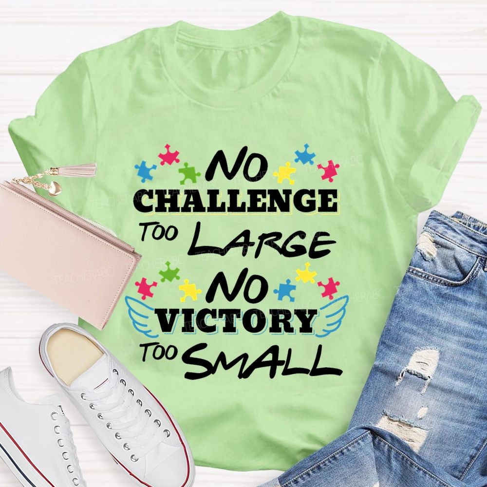 No Challenge Too Large No Victory Too Small  Teacher T-shirt