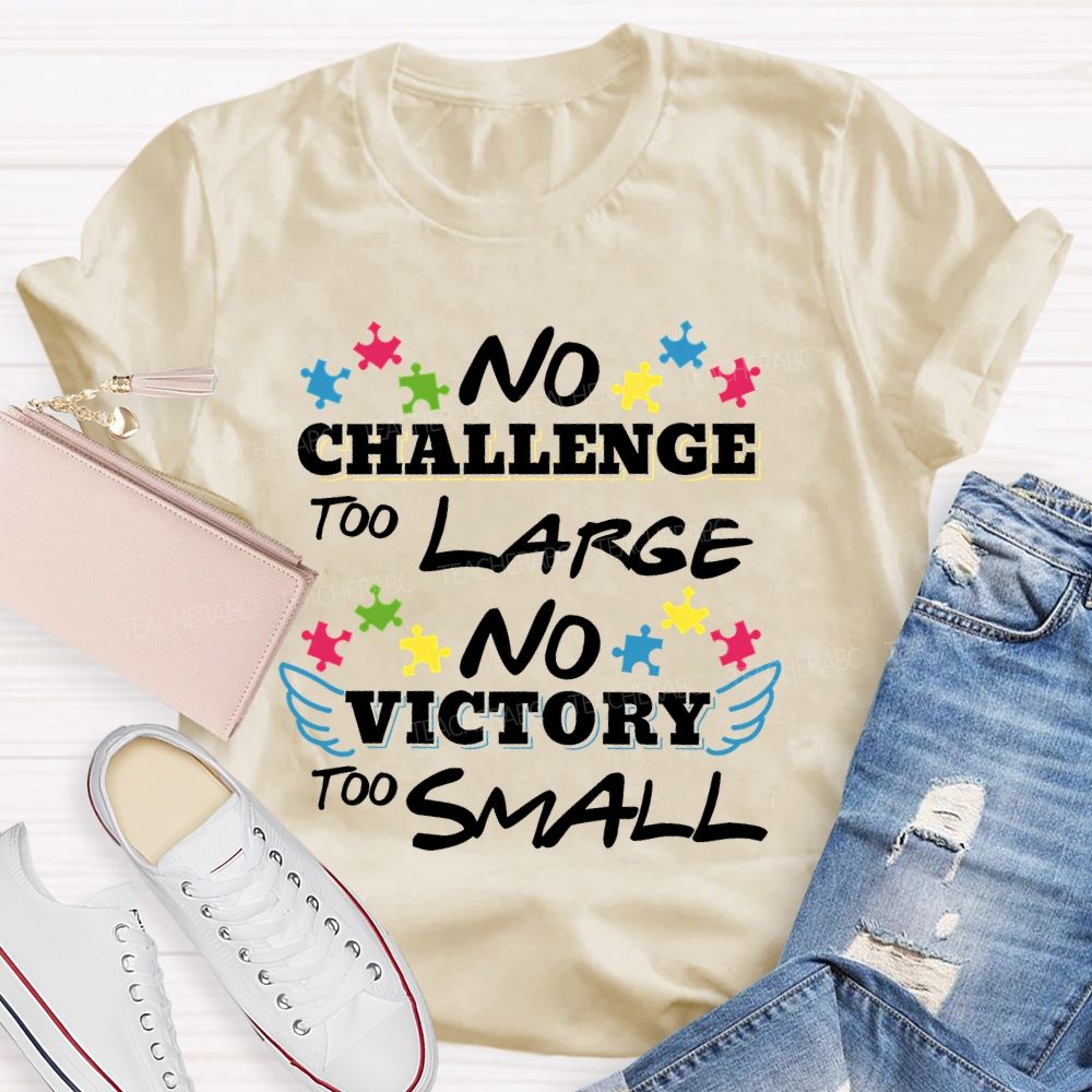 No Challenge Too Large No Victory Too Small  Teacher T-shirt