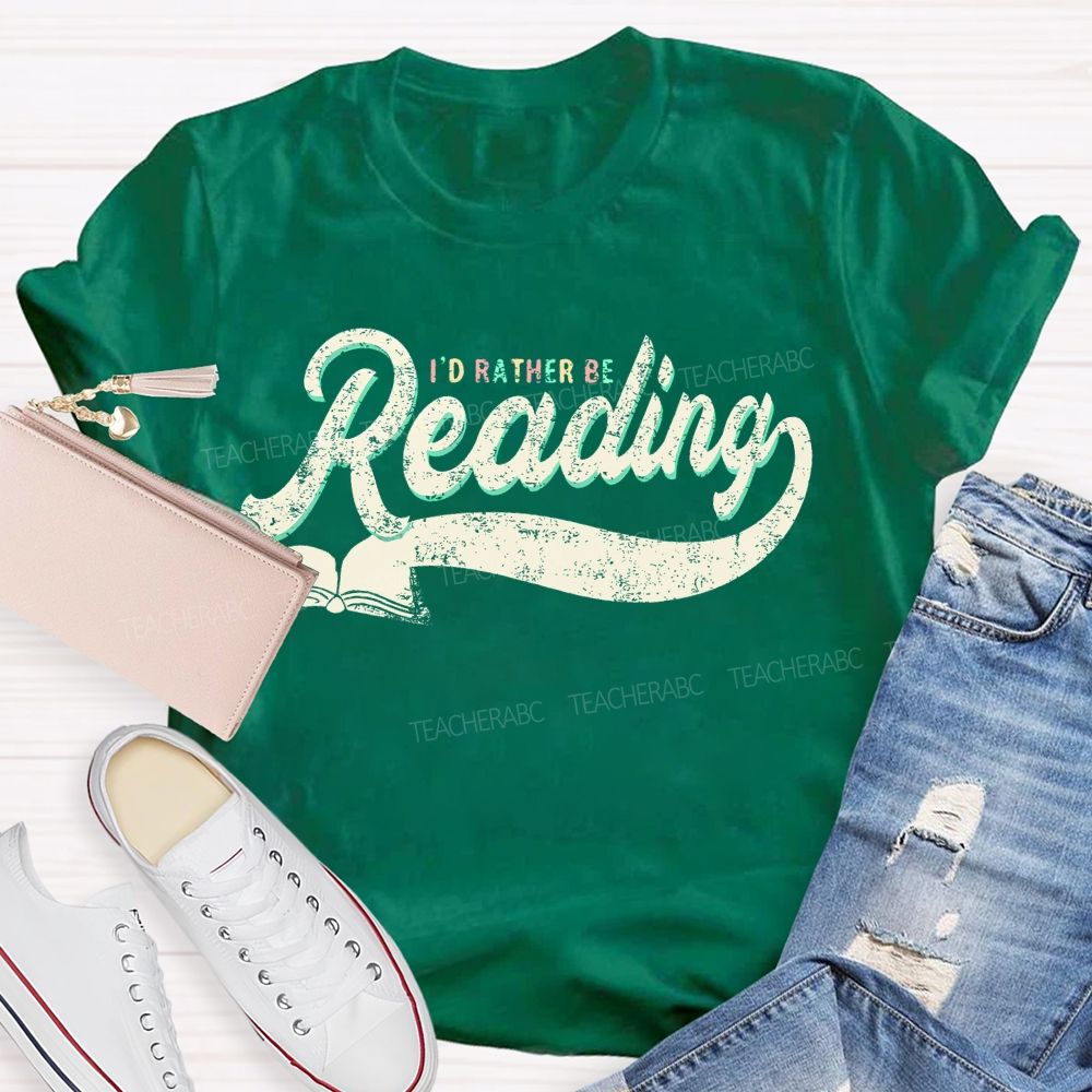 I'd Rather Be Reading Letters  Teacher T-shirt