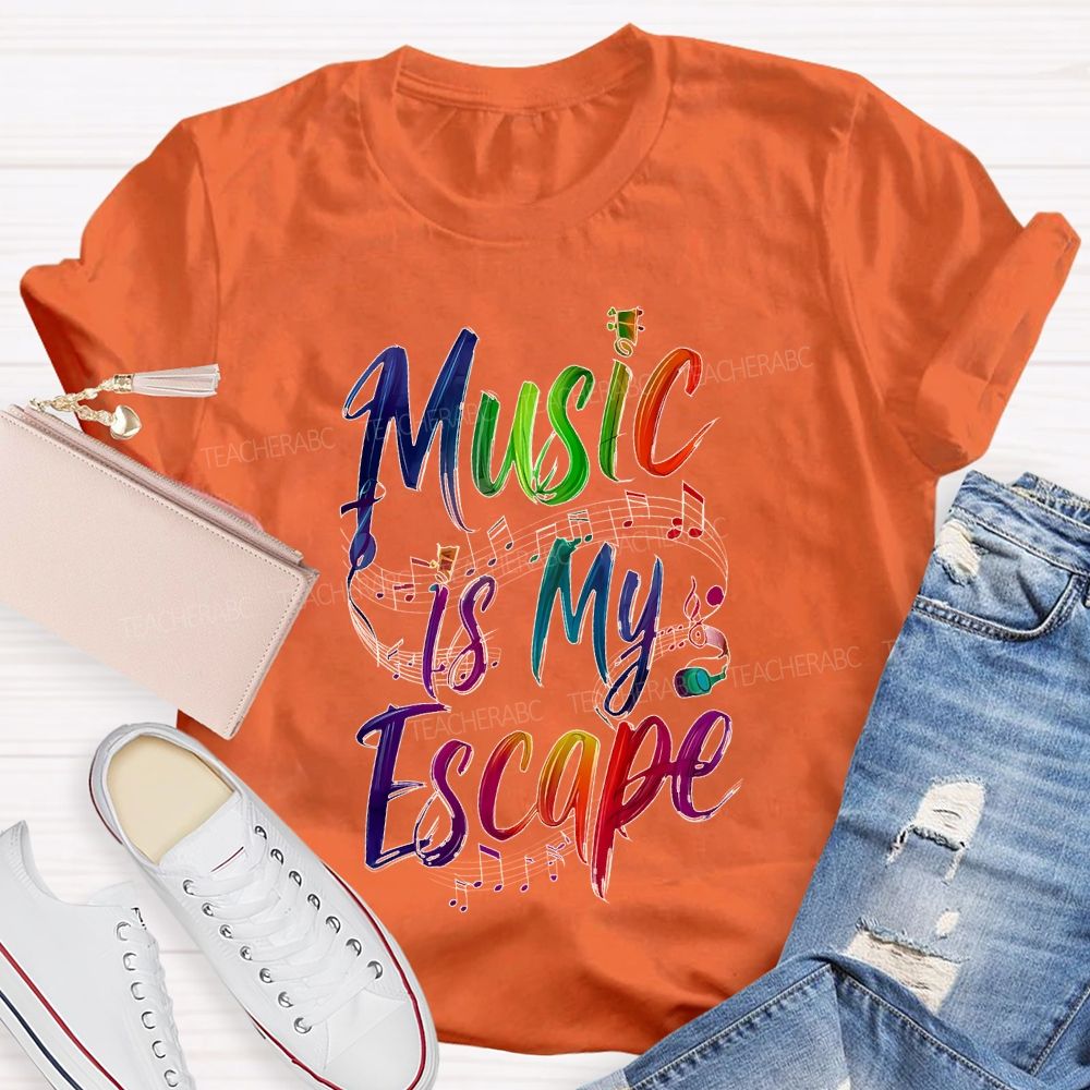 Music Is My Escape   Teacher T-shirt