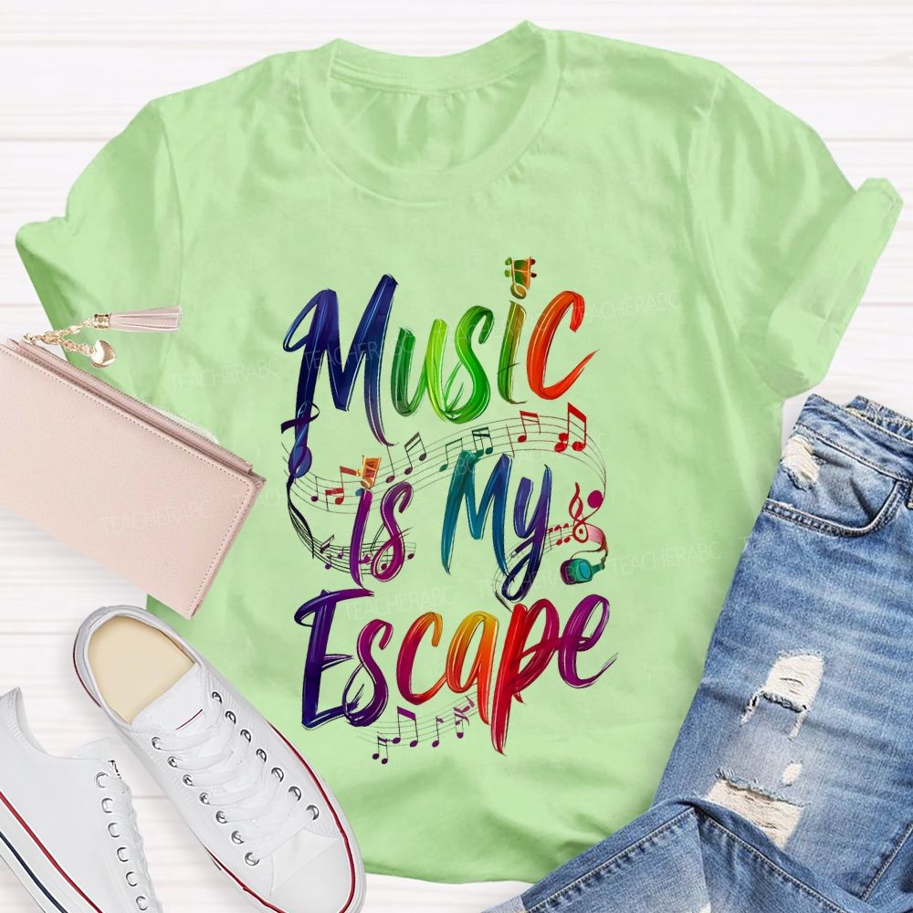 Music Is My Escape   Teacher T-shirt