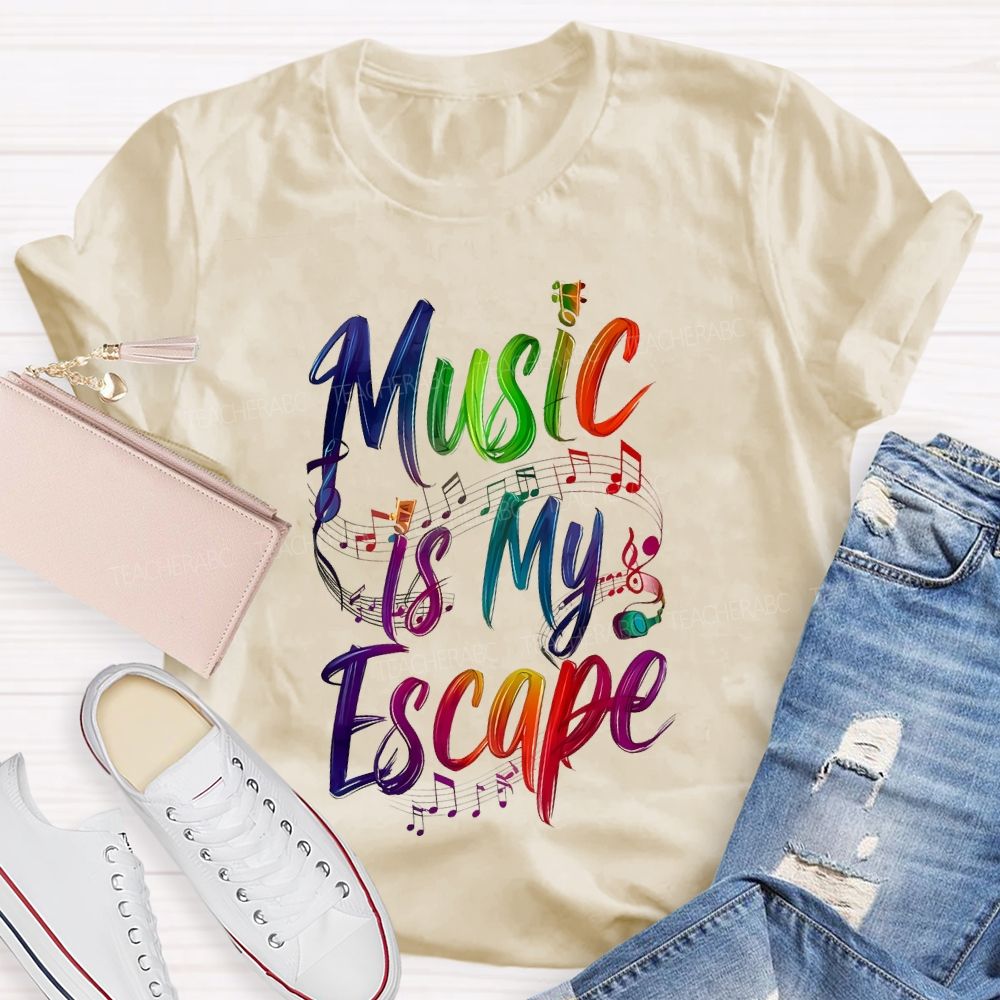 Music Is My Escape   Teacher T-shirt