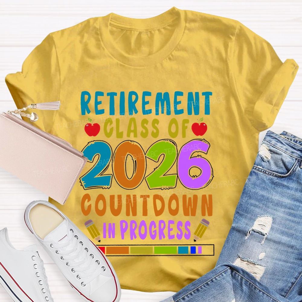 Retirement Class Of 2026 Countdown In Progress  Teacher T-shirt