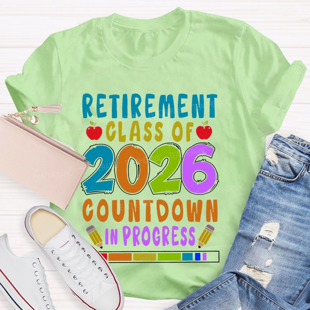 Retirement Class Of 2026 Countdown In Progress  Teacher T-shirt
