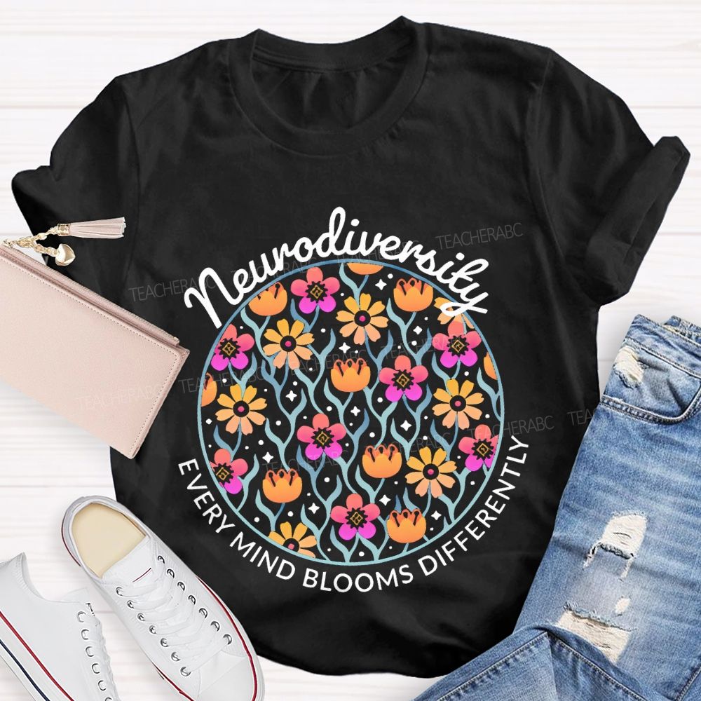 Neurodiversity Every Mind Blooms Differently  Teacher T-shirt