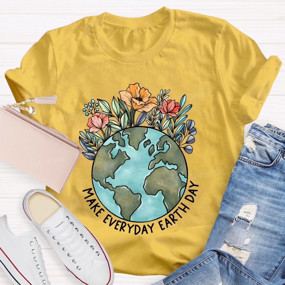 Make Everyday Earth Day Flowers Graphics  Teacher T-shirt