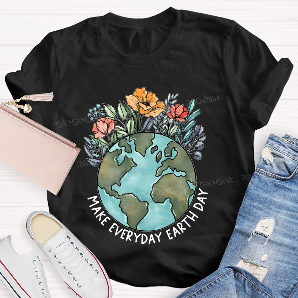 Make Everyday Earth Day Flowers Graphics  Teacher T-shirt