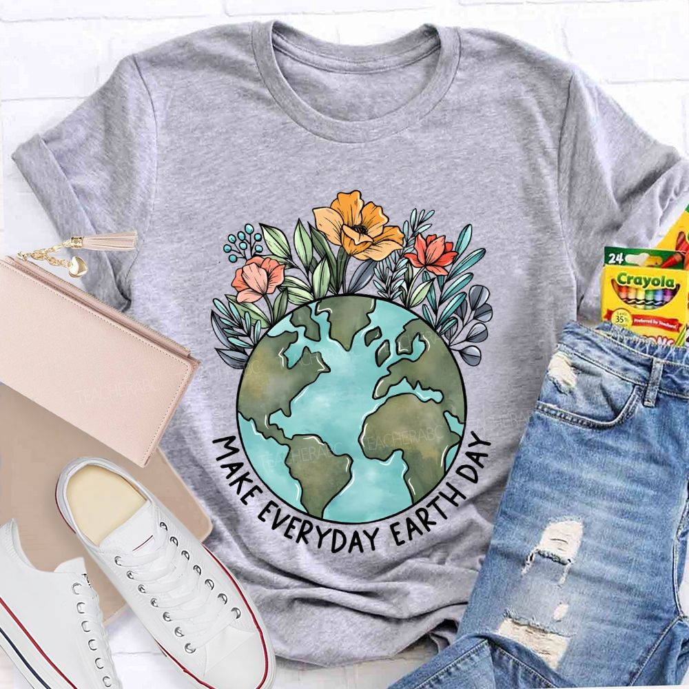Make Everyday Earth Day Flowers Graphics  Teacher T-shirt