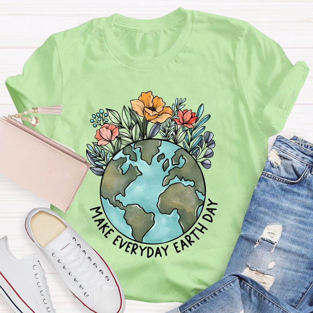 Make Everyday Earth Day Flowers Graphics  Teacher T-shirt